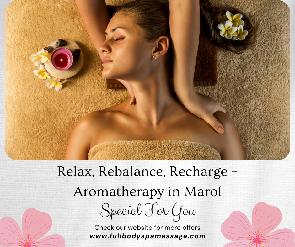Aromatherapy Massage in Marol – The Natural Way to Relax, Rebalance & Recharge